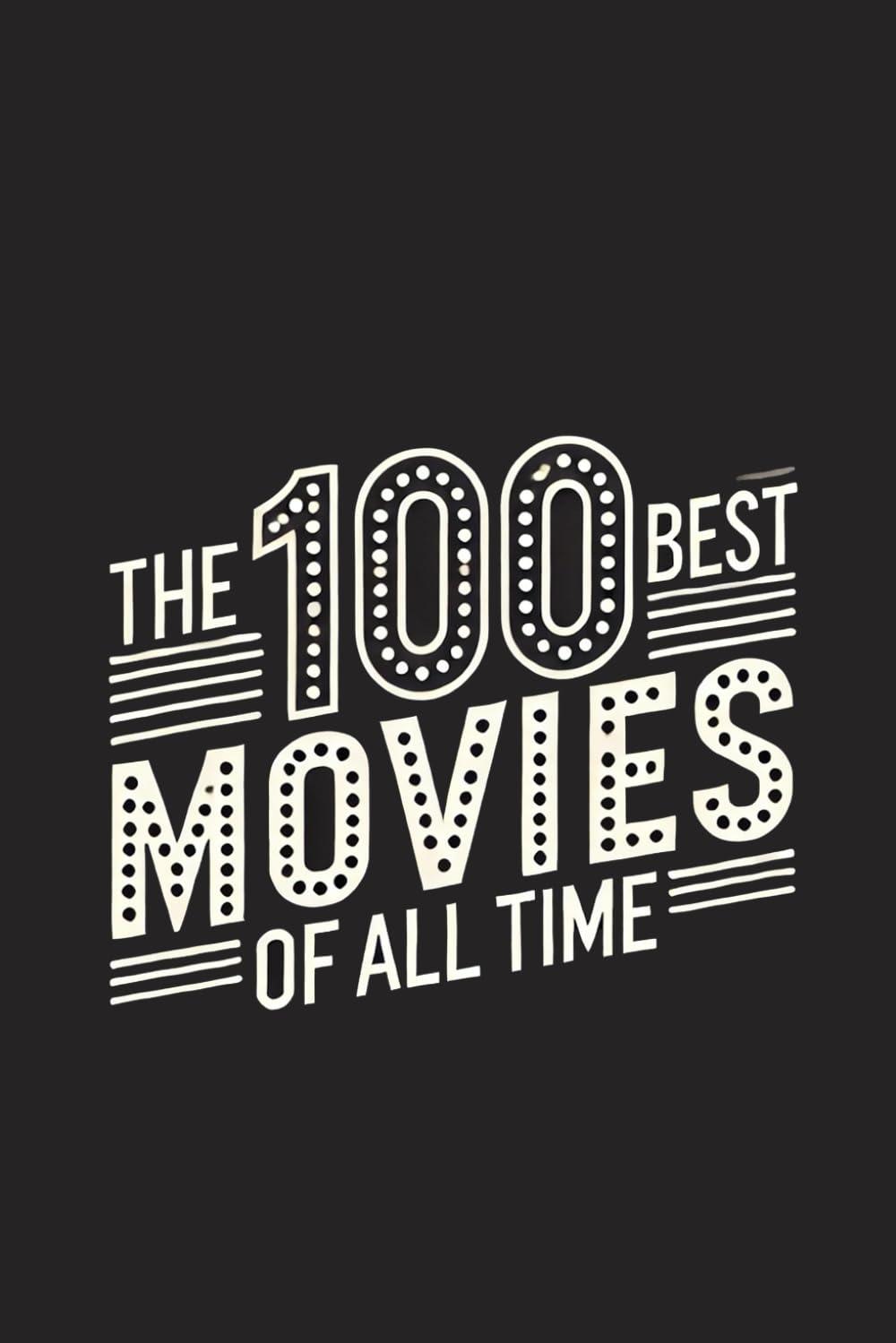 Best 100 Movies Tested: Guide to Powerful, Thought-Provoking Films vs. Current Picks… Find Surprising Picks!
