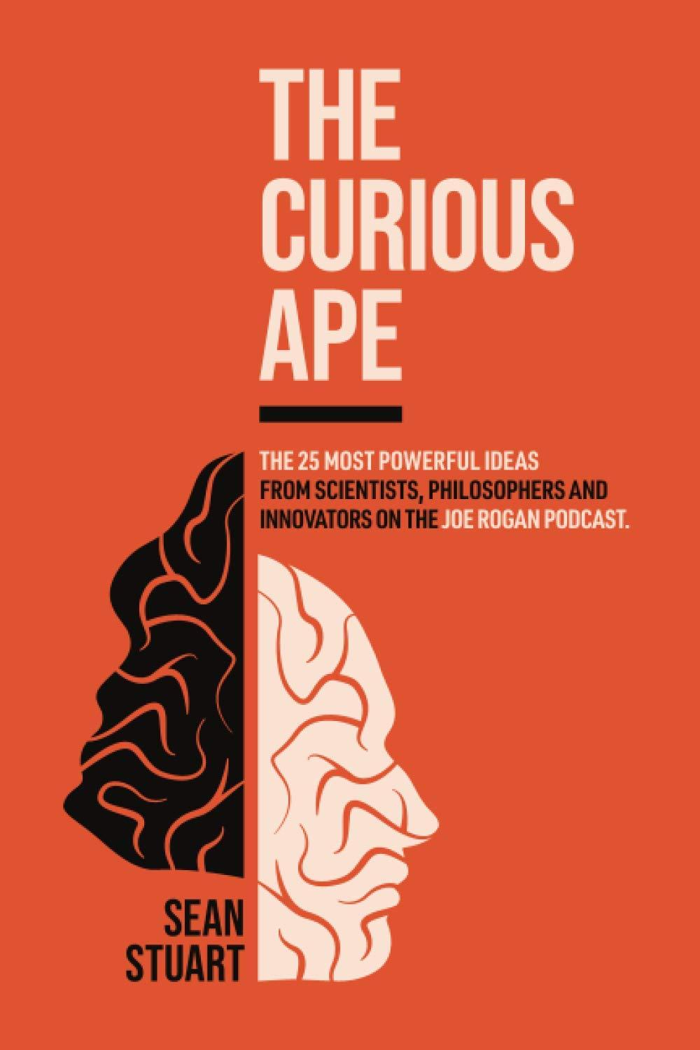 The Curious Ape: 25 Ideas Tested in a Joe Rogan Podcast-Surprising Benefits for 2024