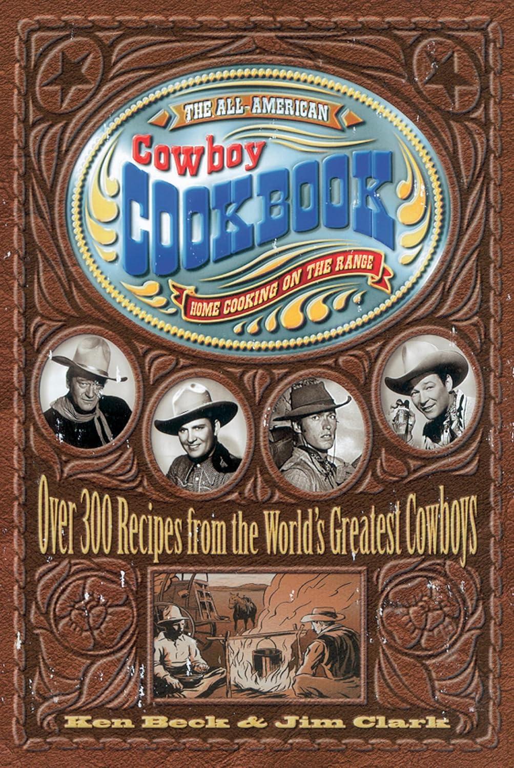 The All-American Cowboy Cookbook Tested: 300+ Recipes vs. Authentic Flavors in a Culinary Showdown