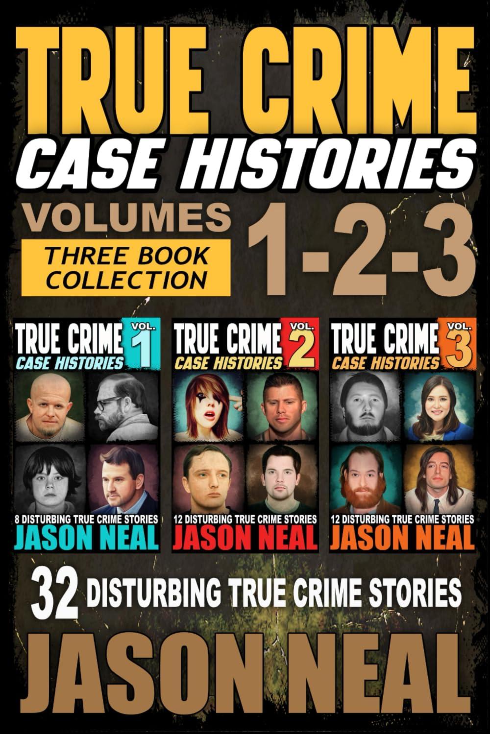 True Crime Case Histories: 3 Books vs. 32 Stories-Surprising Insights for Modern Readers