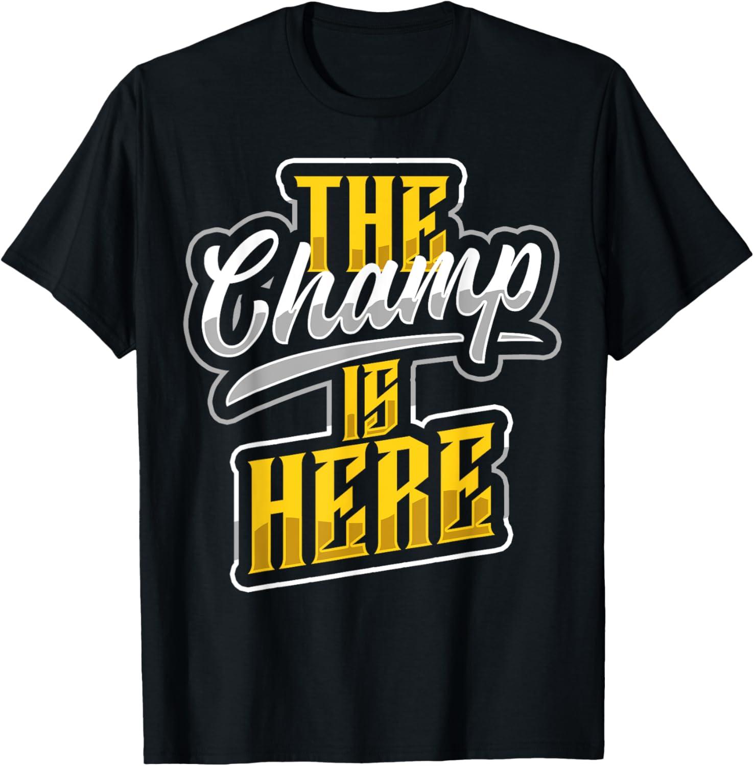 The Champ is Here T-Shirt: Tested Durability vs. Trendy Design... (Seasonal?)