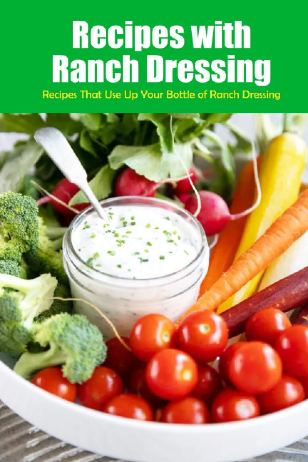 Ranch Dressing Showdown: Use Up Your Bottle vs. Surprising Recipes