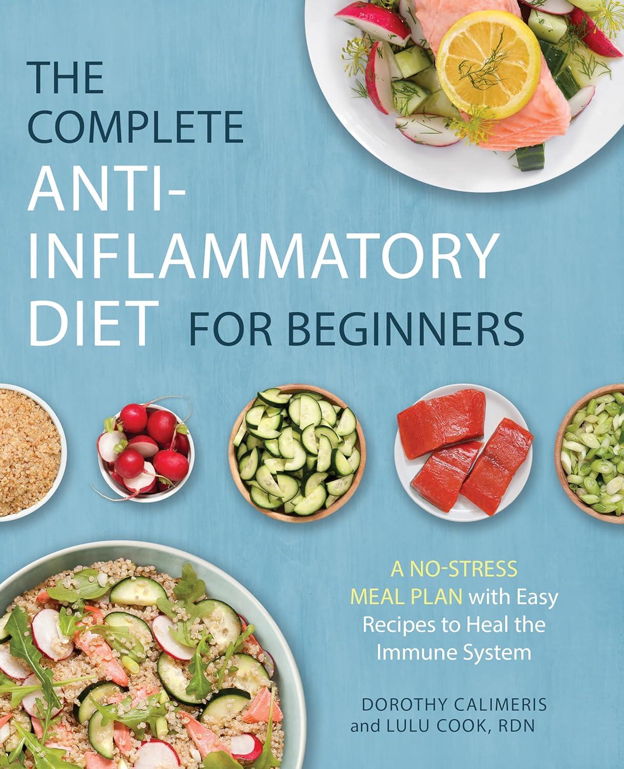 The Complete Anti-Inflammatory Diet for Beginners: Tested Stress-Free... (With Immune-Healing Recipes)