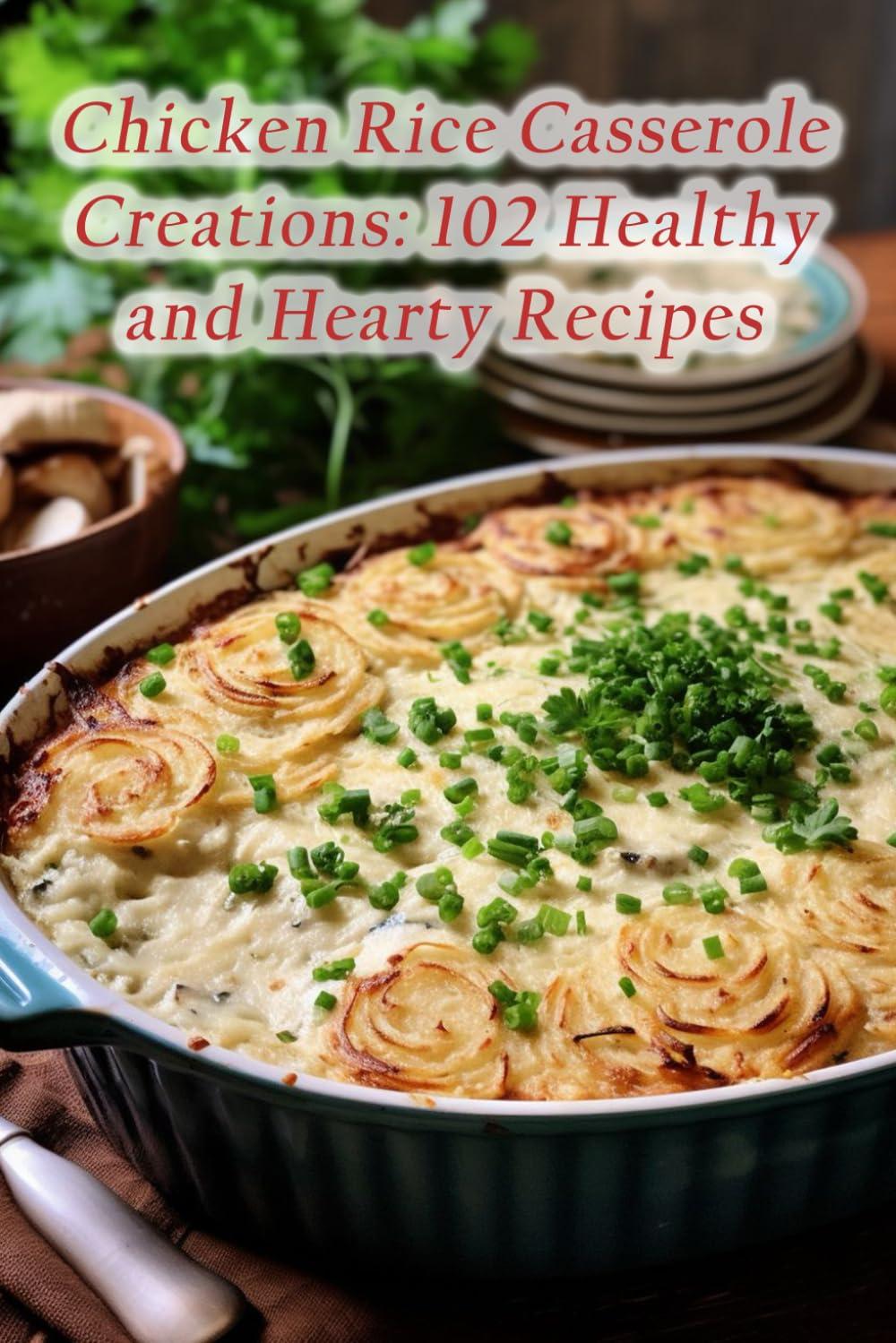 Best Casserole Recipes - Chicken Rice Casserole Creations Review
