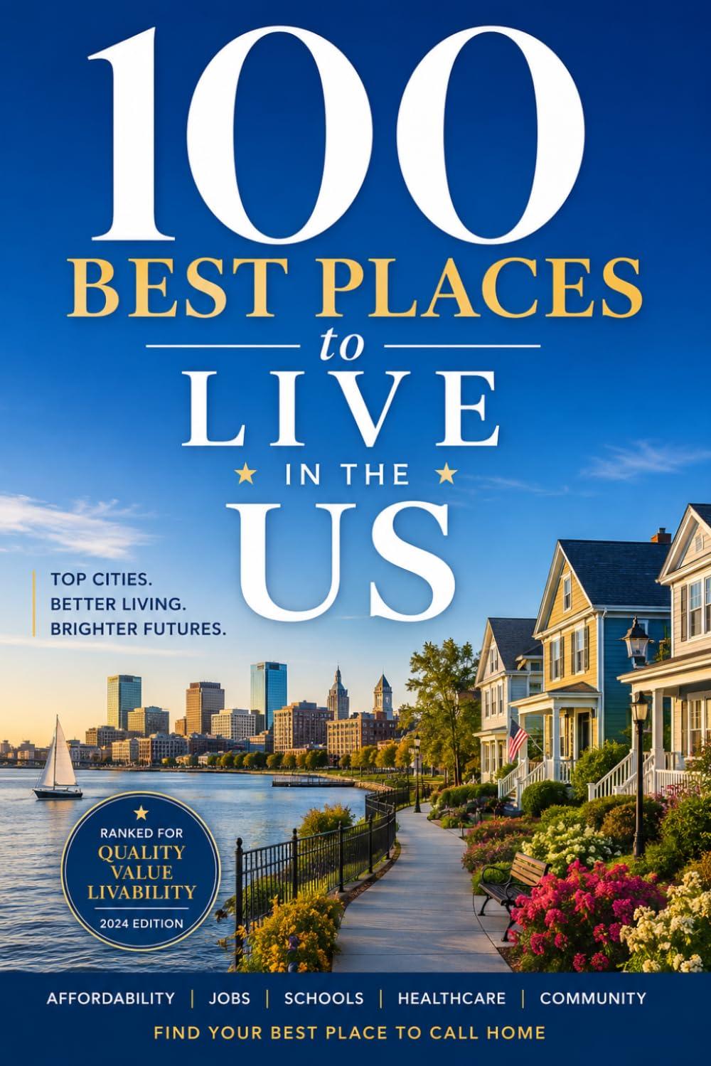 Best Livable Cities - 100 Best Places to Live in the US: The Ultimate Guide