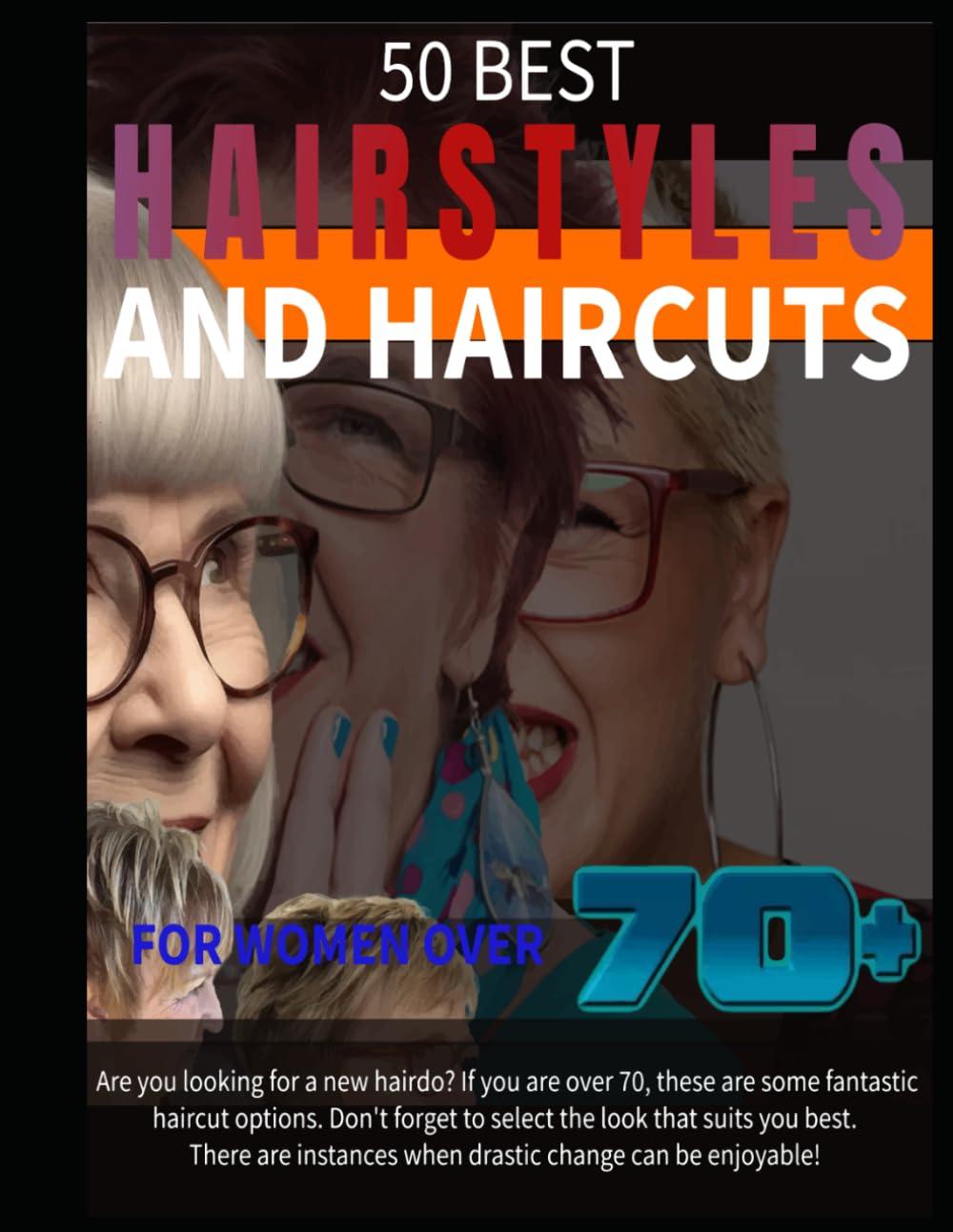 Best Hairstyles - 50 Best Haircuts for Women Over 70+ Review