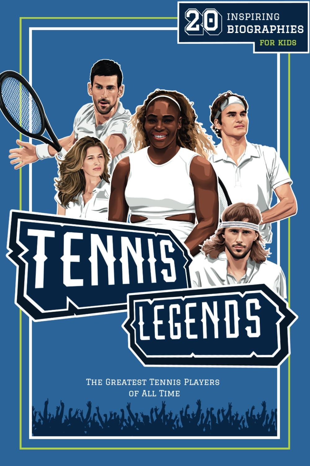 Best Tennis Books - Tennis Legends: 20 Inspiring Biographies For Kids - The Greatest Tennis Players of All Time (Fun-Filled Tennis Books for the Whole Family) Review