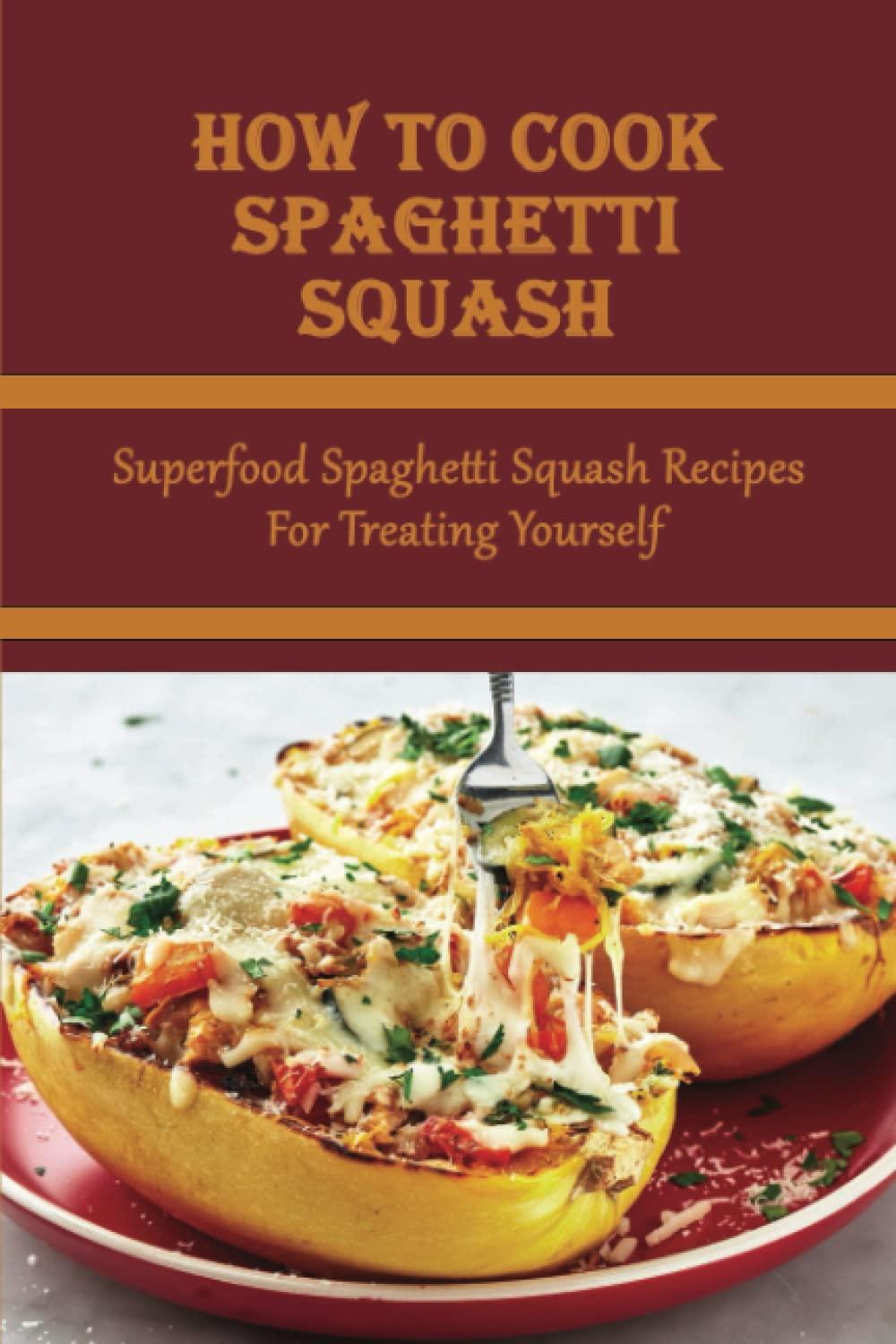 Best Superfood Spaghetti Squash Recipes - How To Cook Spaghetti Squash Review