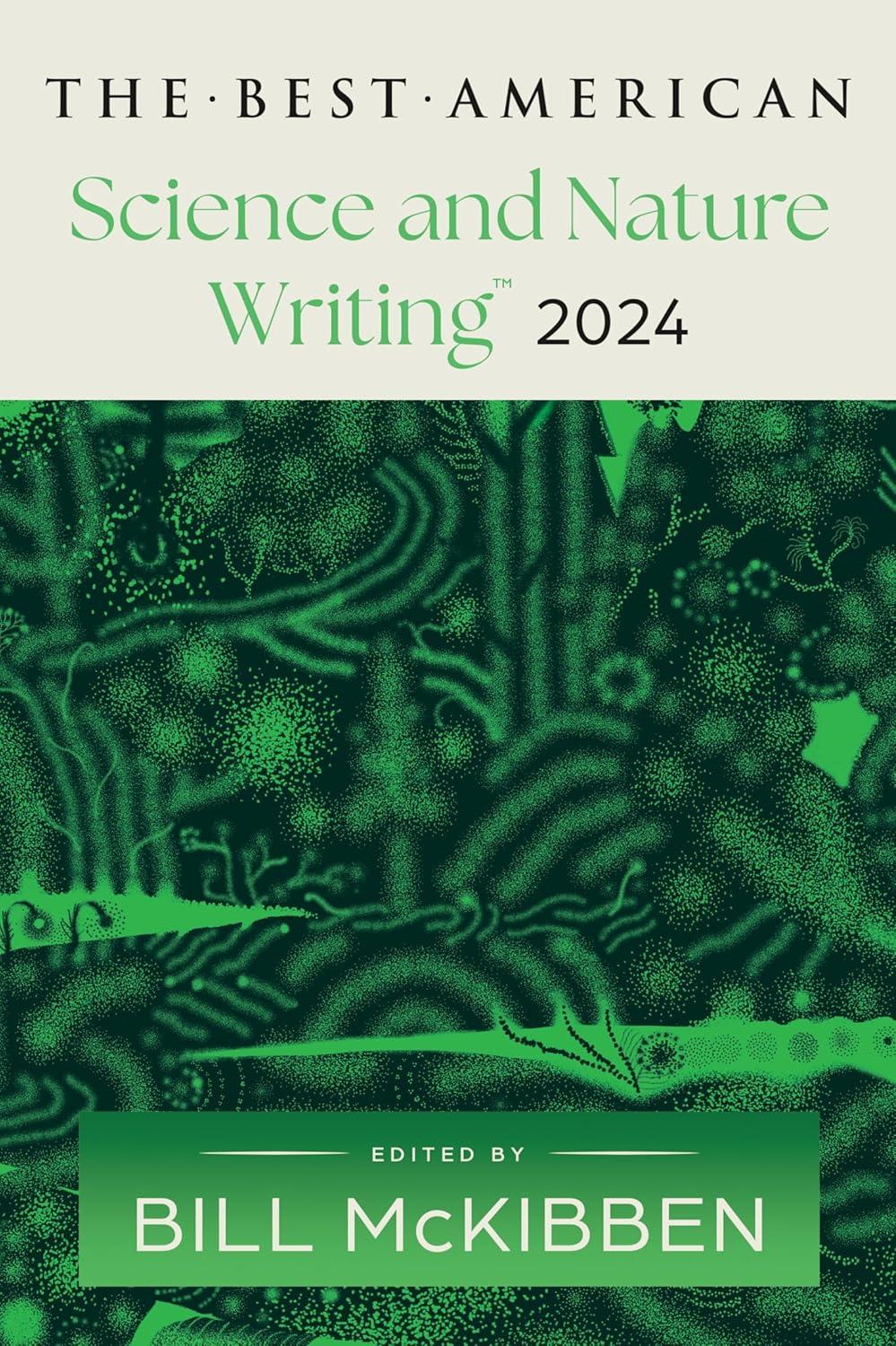 Best 2024 Science Writing... Tested: Anthology's Surprising Enviro Deep Dives