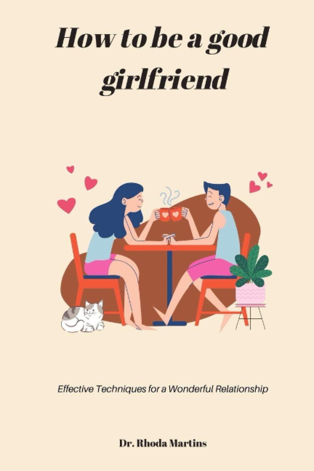 Good Girlfriend Techniques Tested: See What Works Best Today!