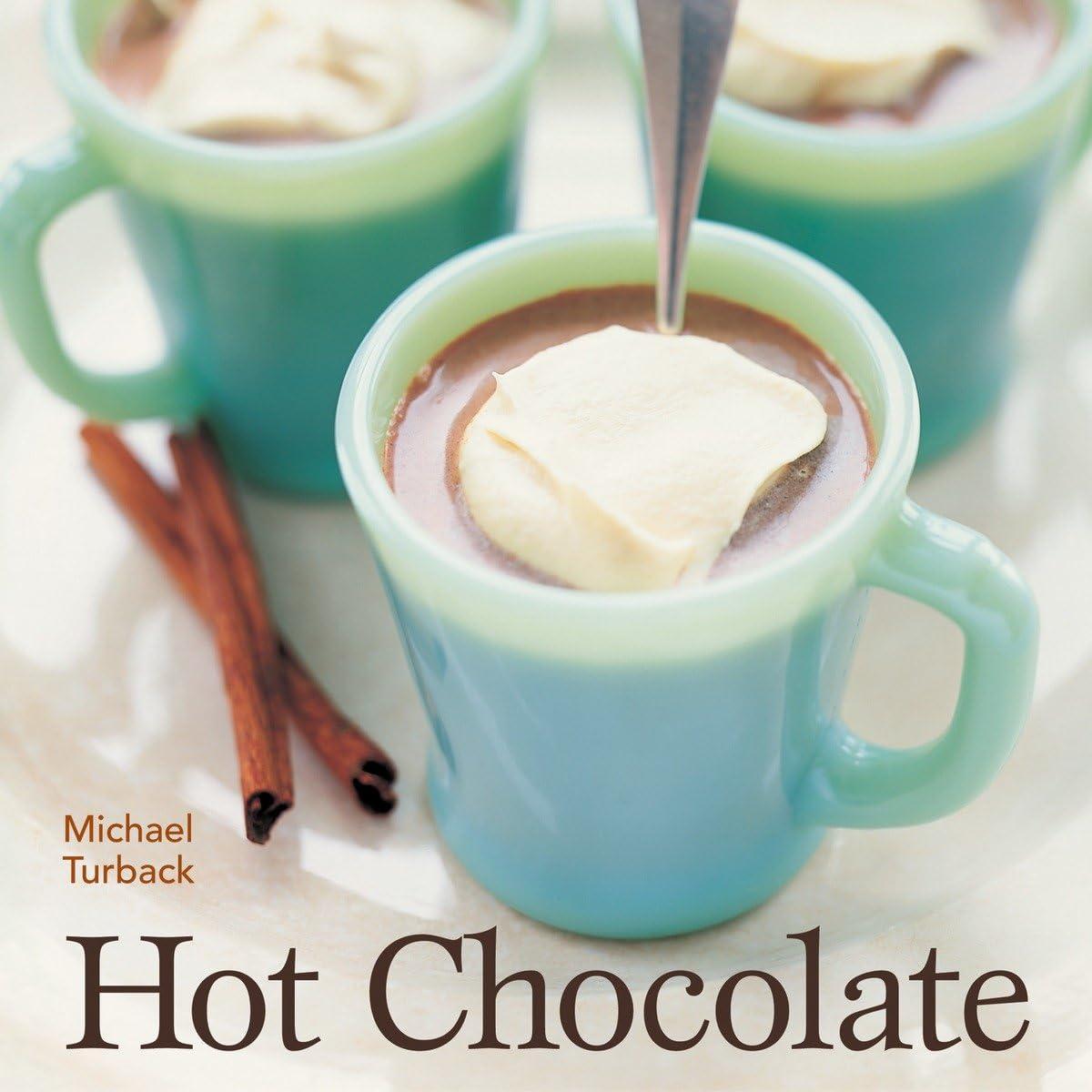 Hot Chocolate Showdown: 120 Tested Recipes VS Holiday Twists VS Chocoholic Luxuries (Seasonal Baking)