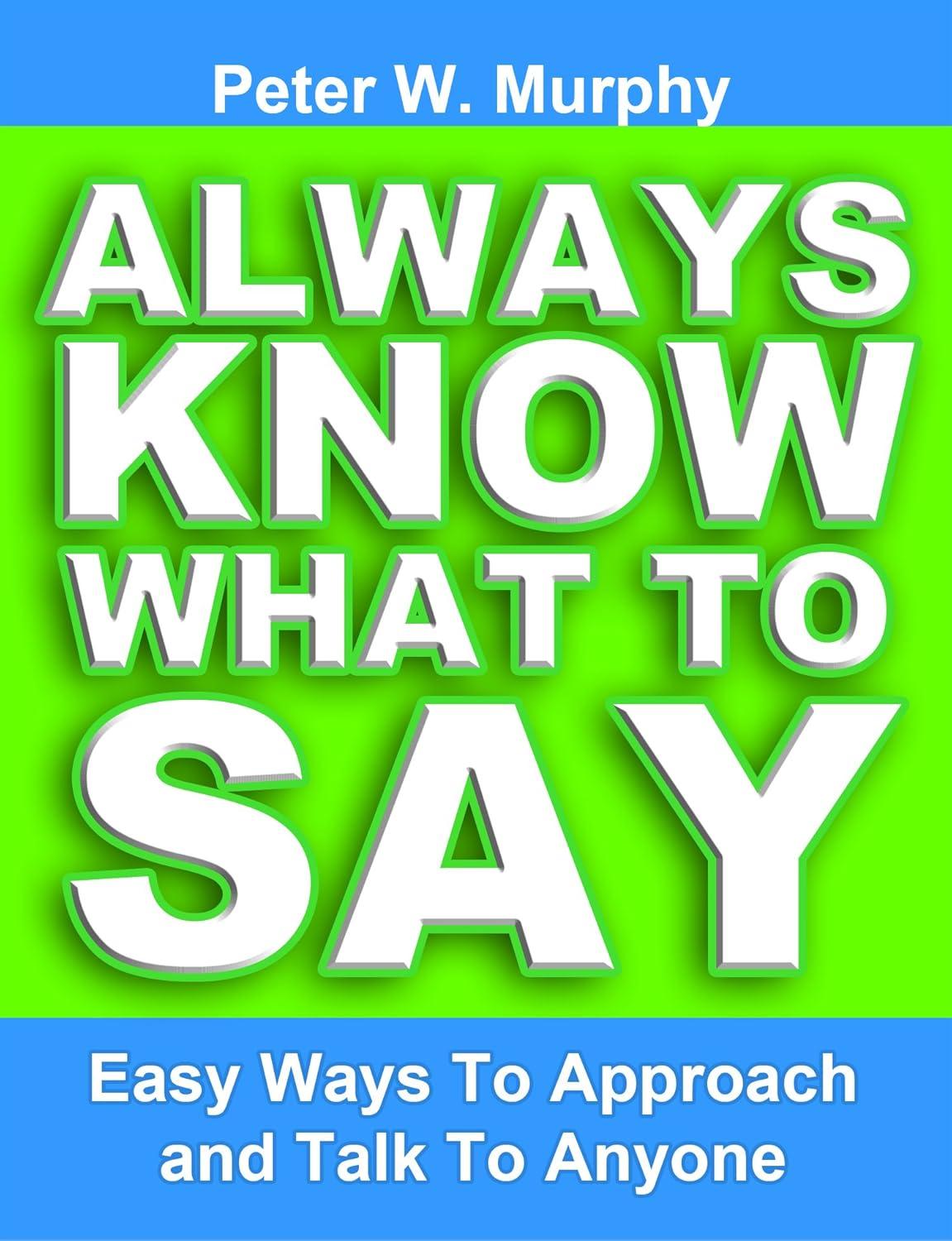 Tested Self-Help Techniques: Surprising Easy Ways to Talk to Anyone