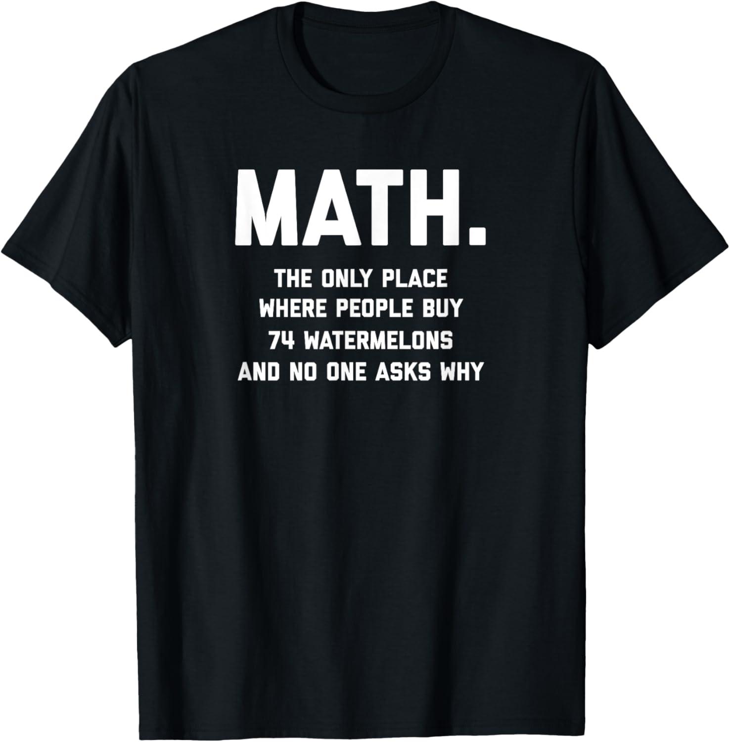 Math T-Shirt: 74 Watermelons... Tested In Seasonal Fashion