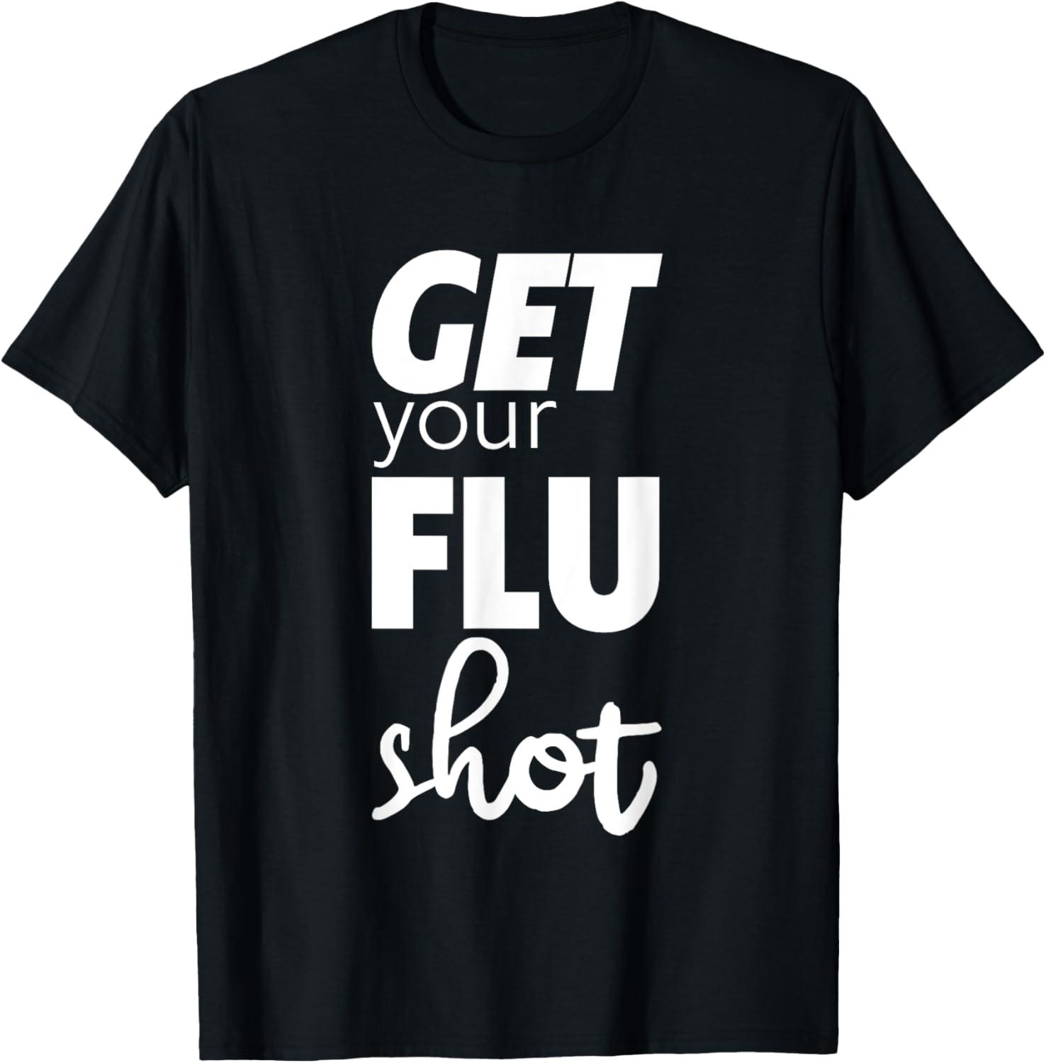 Get Tested Flu Shot T-Shirt… (Stay Healthy This Season)