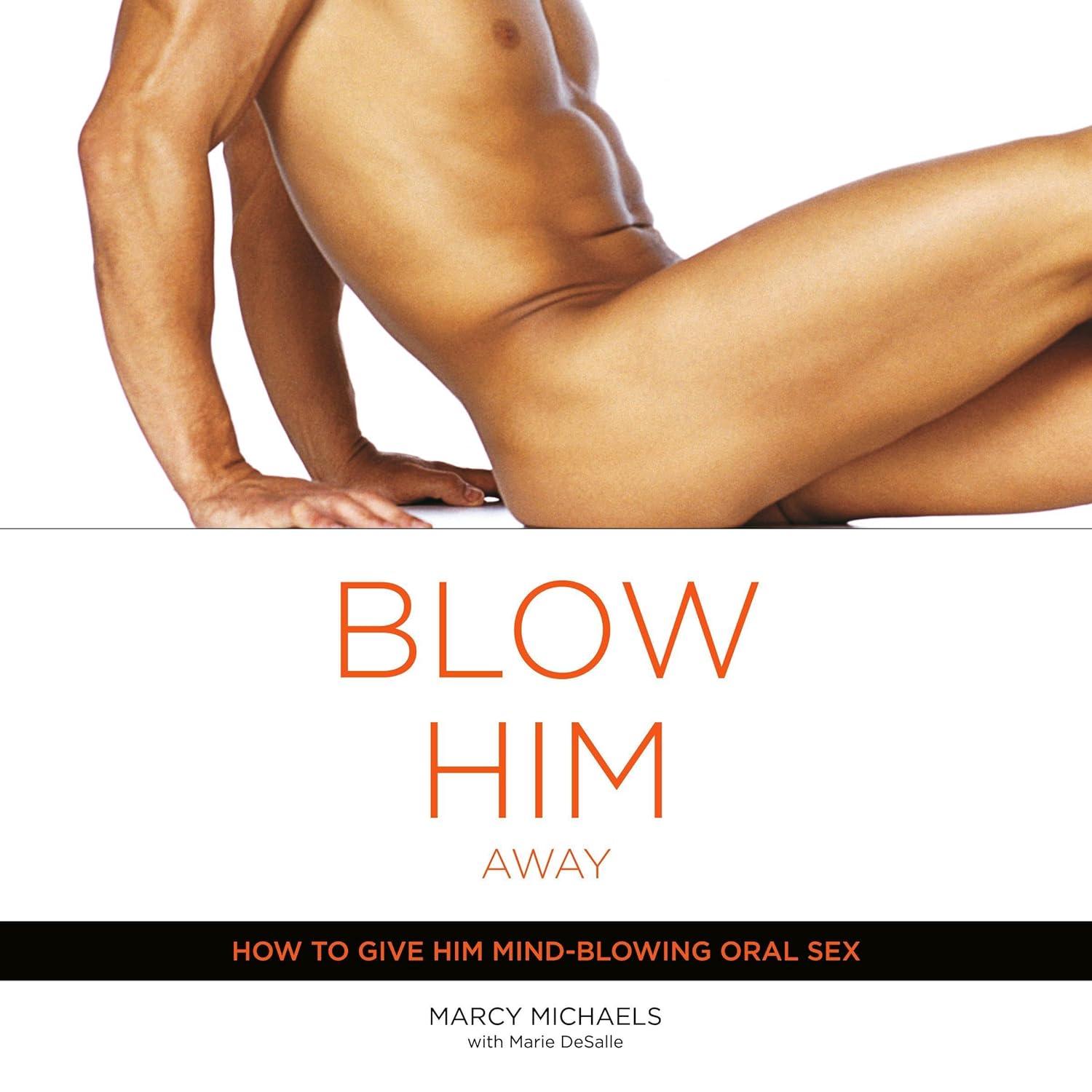 Best Oral Sex Book - Blow Him Away Mind-Blowing Techniques Review