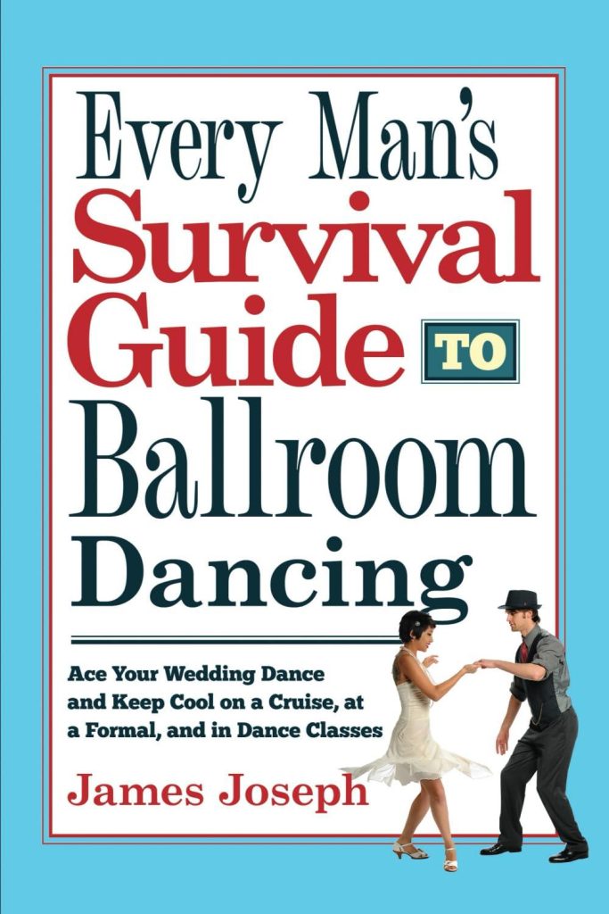 Best Social Dancing – Every Man’s Survival Guide to Ballroom Dancing: Ace Your Wedding Dance and Keep Cool on a Cruise, at a Formal, and in Dance Classes Review