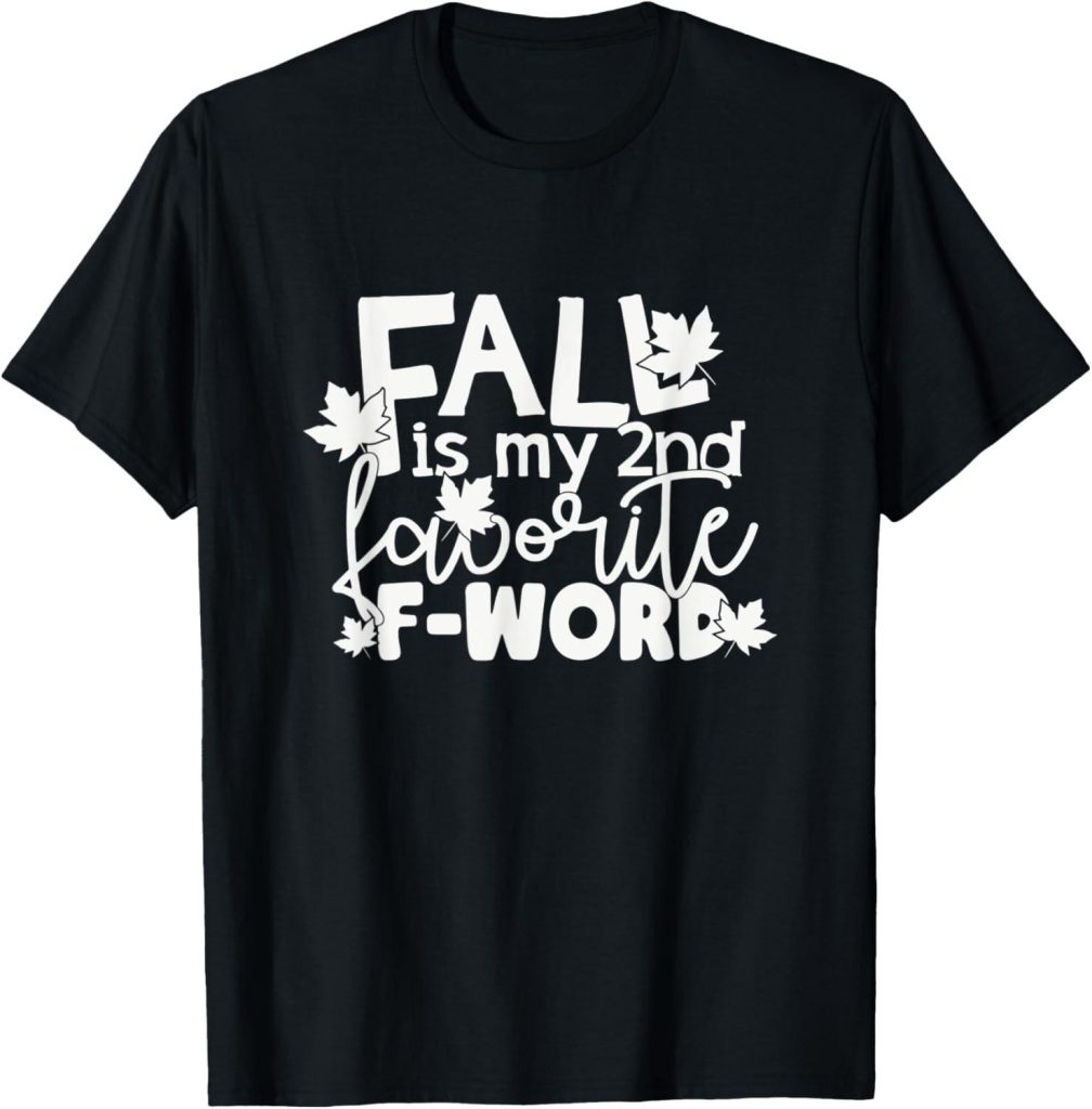 Best T-Shirt – Funny Autumn Meme Fall is My Second Favorite F Word Review