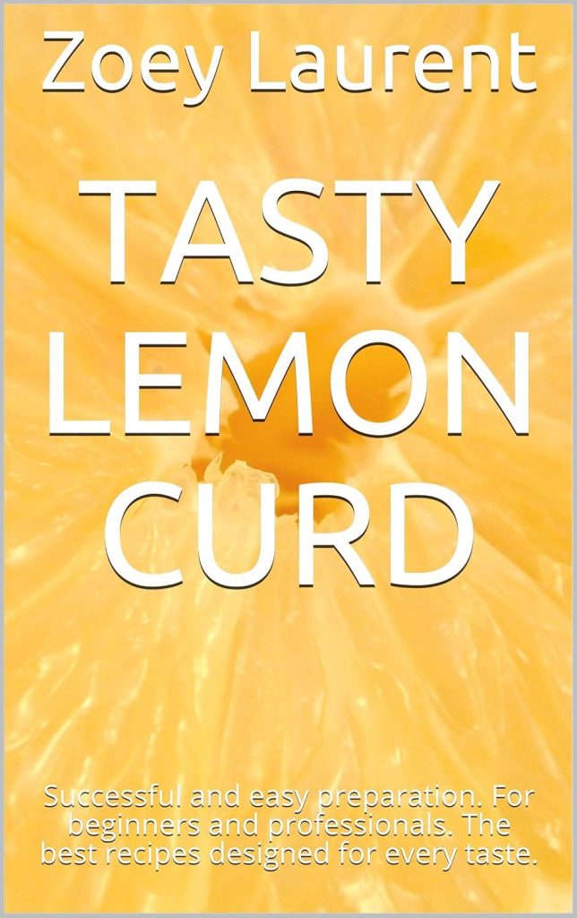 Best Food & Supplements – Tasty Lemon Curd: Easy Recipes Review