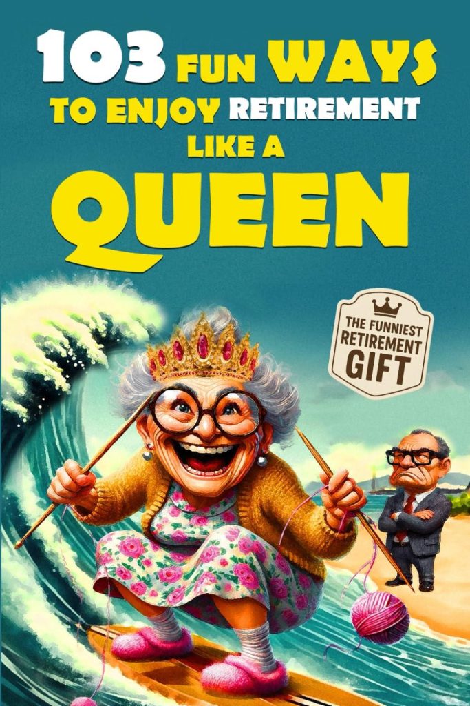 Best Unique Retirement Gift – 103 Fun Ways to Enjoy Retirement Like a Queen Review