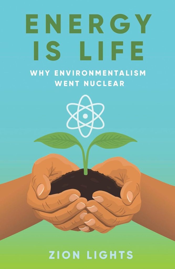 Best Environmental Science – Energy is Life: Why Environmentalism Went Nuclear Review