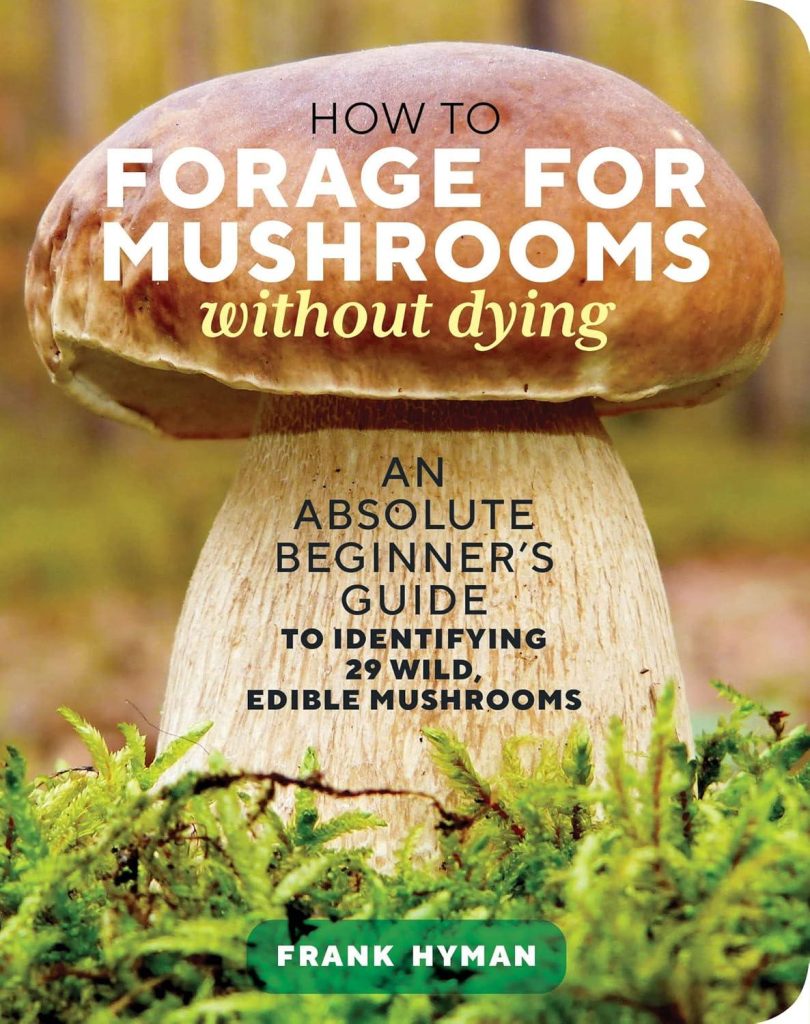 Best Foraging Guide – How to Forage for Mushrooms without Dying Review