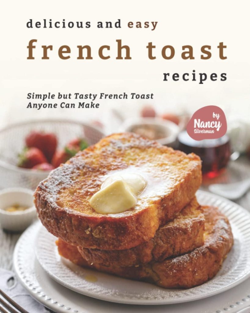 Best Breakfast – Delicious and Easy French Toast Recipes Review