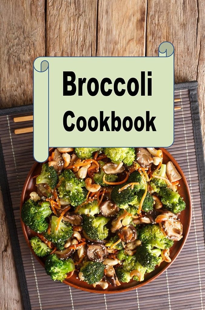 Best Cookbook – Broccoli Cookbook: Broccoli Soup, Casserole, Side Dishes, Bread and Much More Review