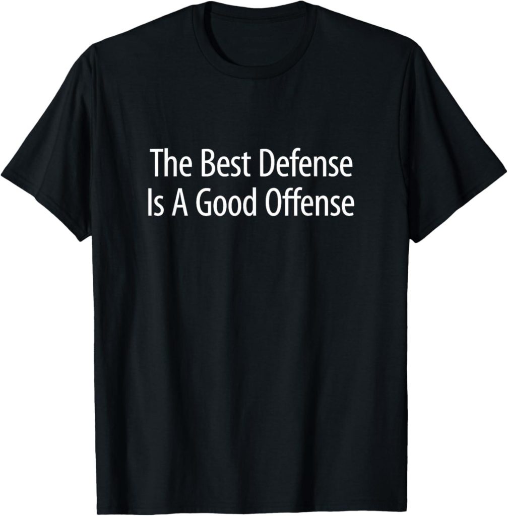 Best Novelty T-Shirt – The Best Defense Is A Good Offense Review