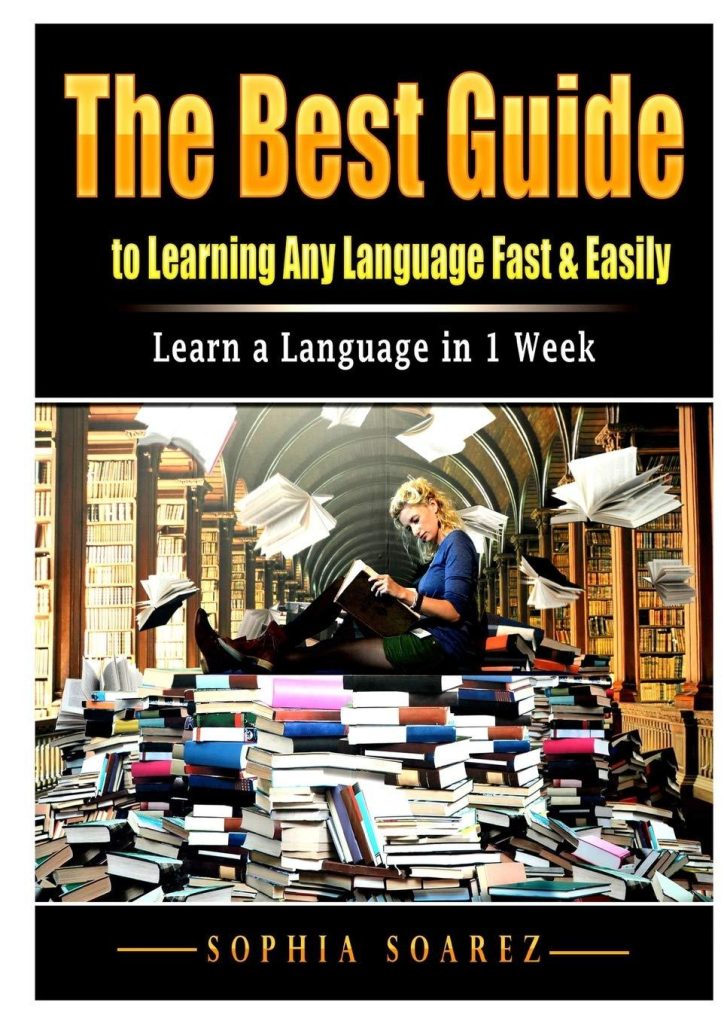 Best Language Learning Guide – The Best Guide to Learning Any Language Fast & Easily: Learn a Language in 1 Week Review