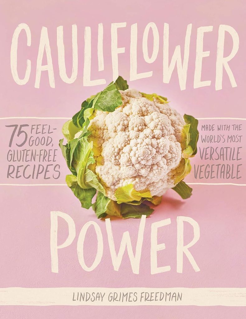 Best Cookbook – Cauliflower Power: 75 Feel-Good, Gluten-Free Recipes Review