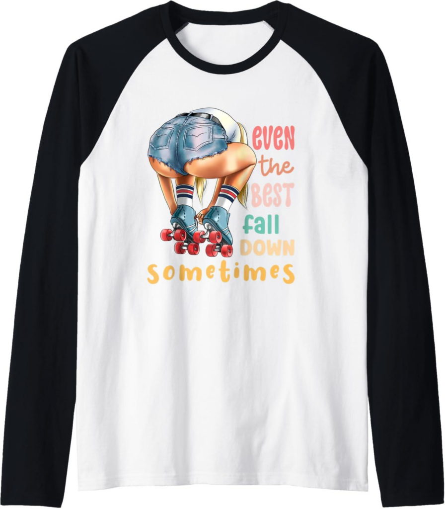 Best Apparel – Even The Best Fall Down Sometimes | Roller Skates Raglan Baseball Tee Review