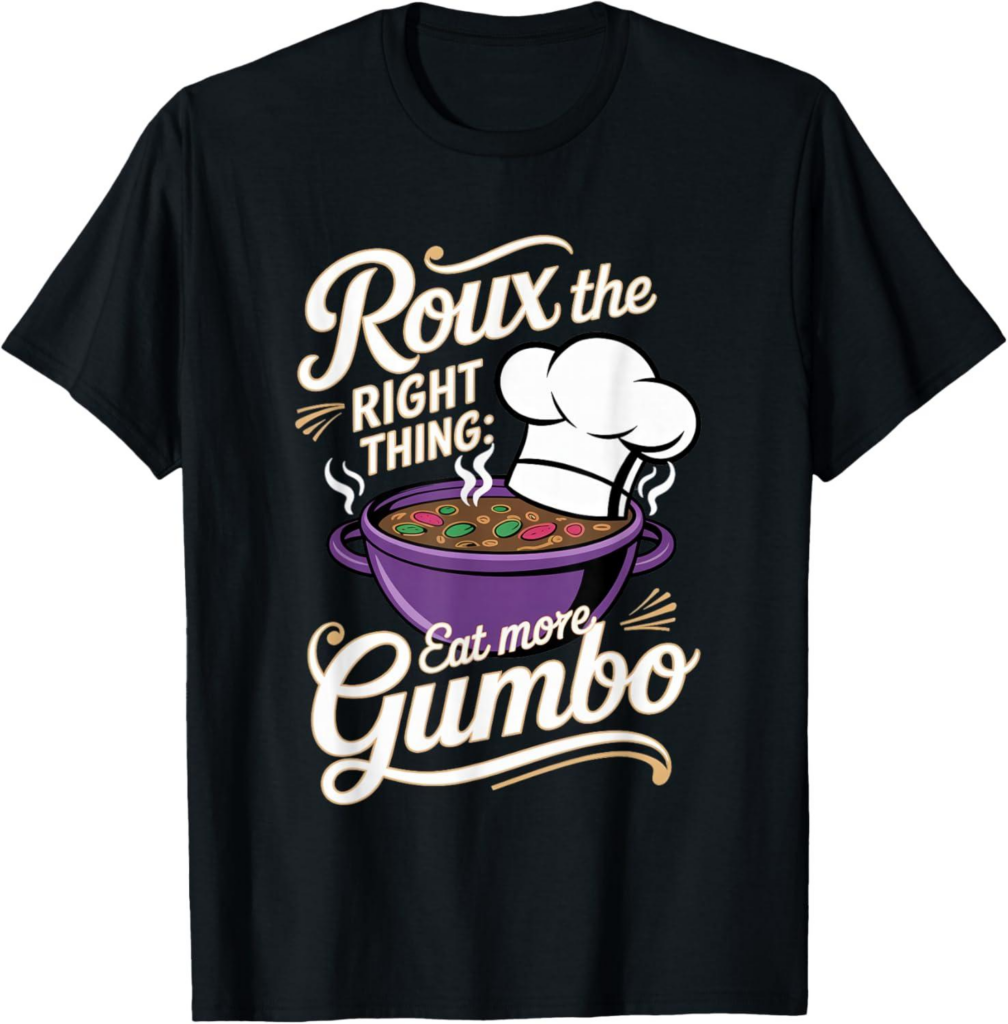 Best Novelty T-Shirt – Gumbo: Roux the Right Thing Review