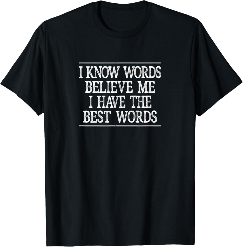 Best Novelty T-Shirt – I Know Words – Believe Me – Review