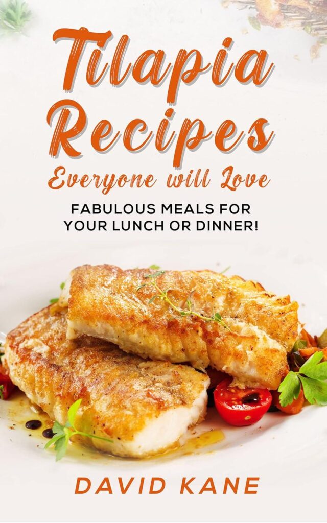 Best Fish Recipe Guide – Tilapia recipes everyone will love: Fabulous meals for your lunch or dinner! Review
