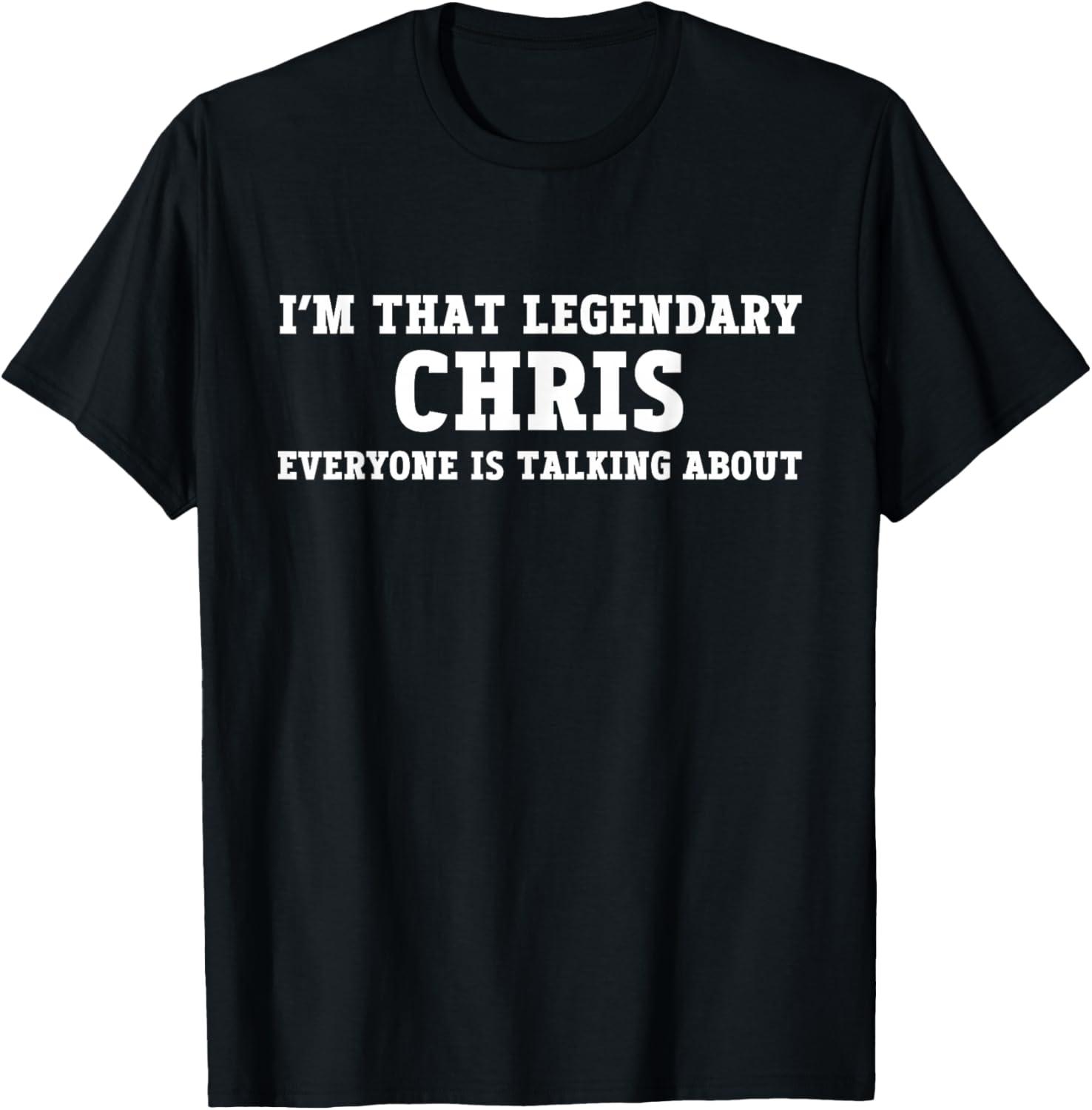 Best T-Shirt – I’m That Legendary Chris Everyone Is Talking About Review