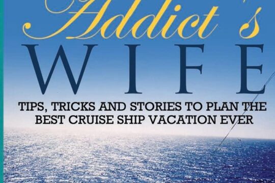 Best Travel Guide – Tips From The Cruise Addict’s Wife Review