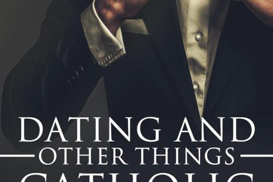 Best Guide – Dating and Other Things Catholic: What Seminary Taught Me About Single Life Review