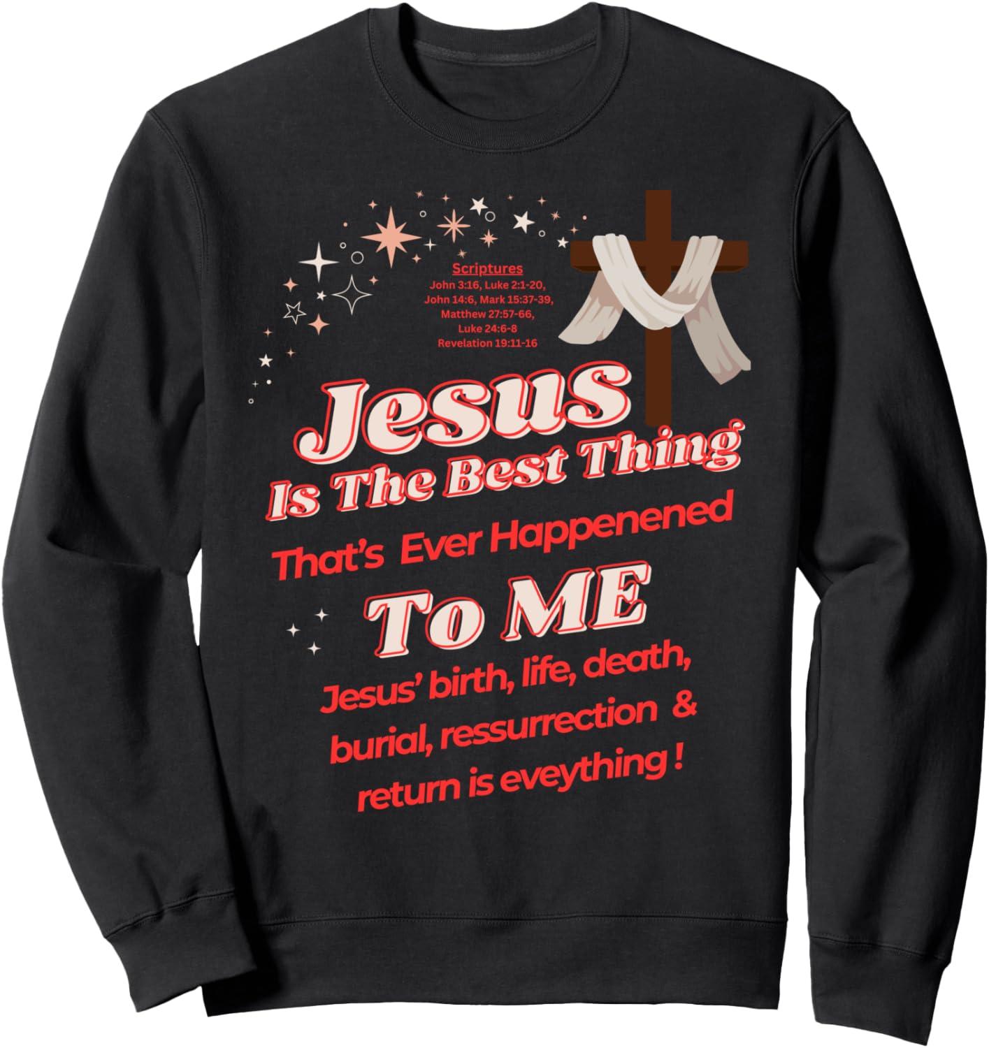 Best Sweatshirt – Jesus Is The Best Thing That’s Ever Happened Review