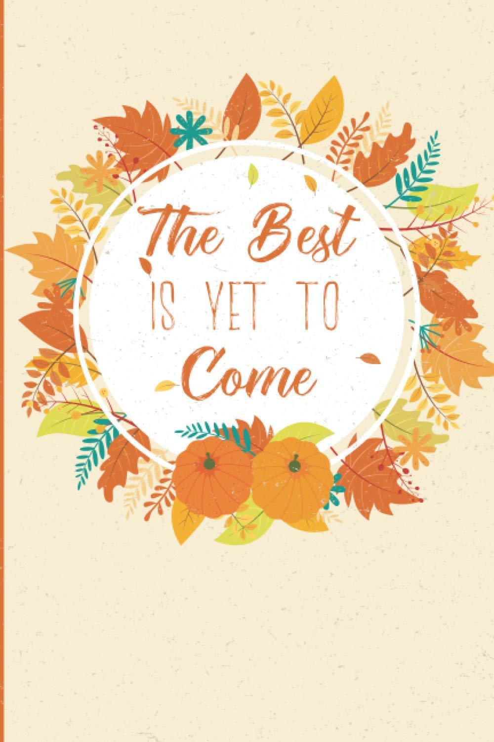 The Best Is Yet To Come: Tested lined notebook, cute floral gift... compared for use