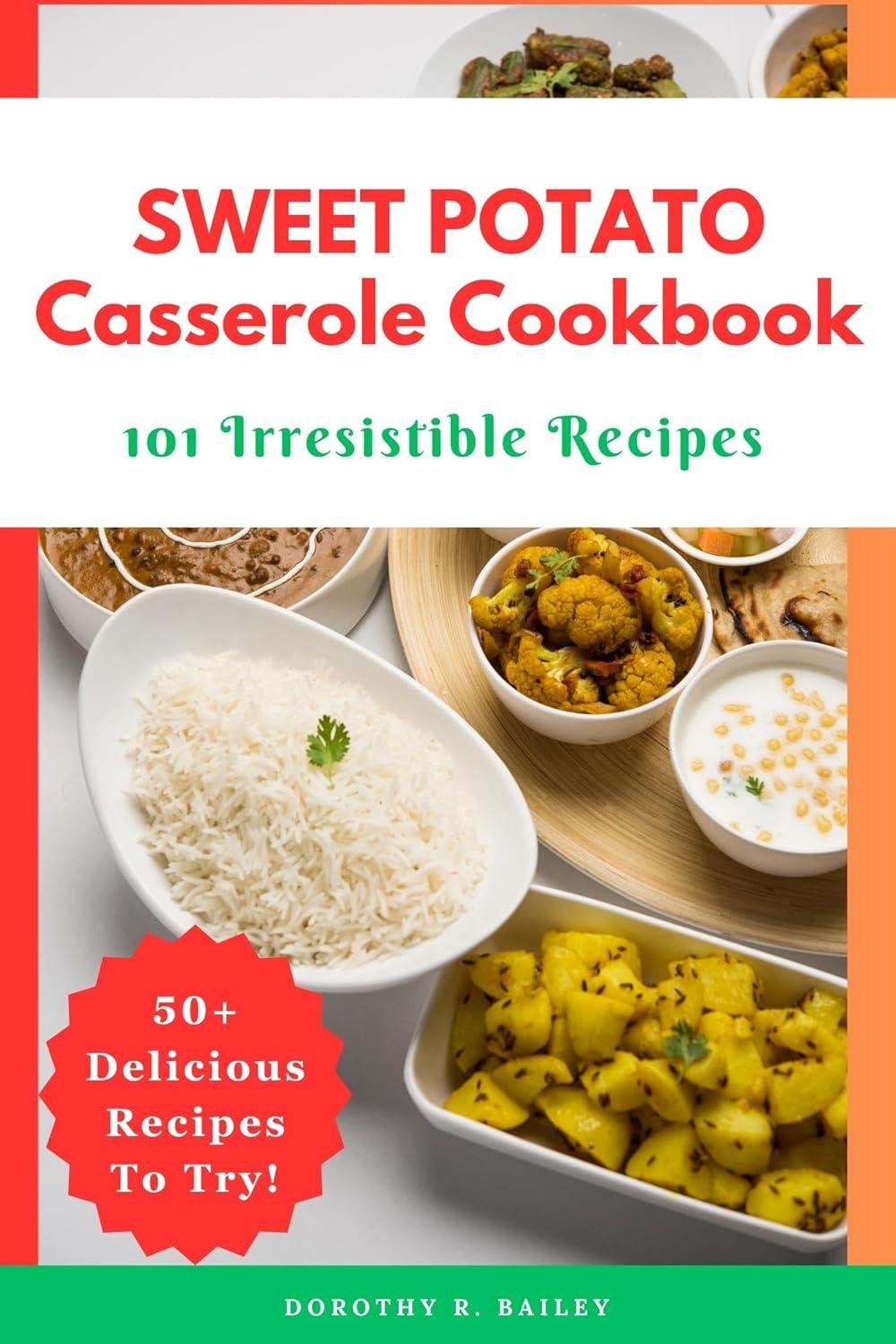 Sweet Potato Casserole Cookbook (101 Tested) vs. Classic-Surprising Flexibility, Fall Flavor
