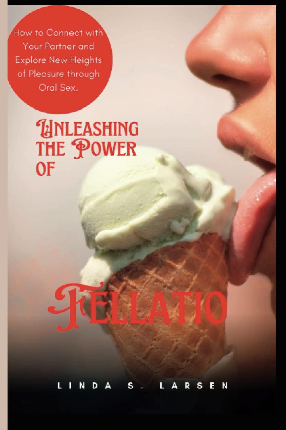 Tested Techniques in Fellatio: Surprising Deep-Connection Secrets (The Art of Intimacy)