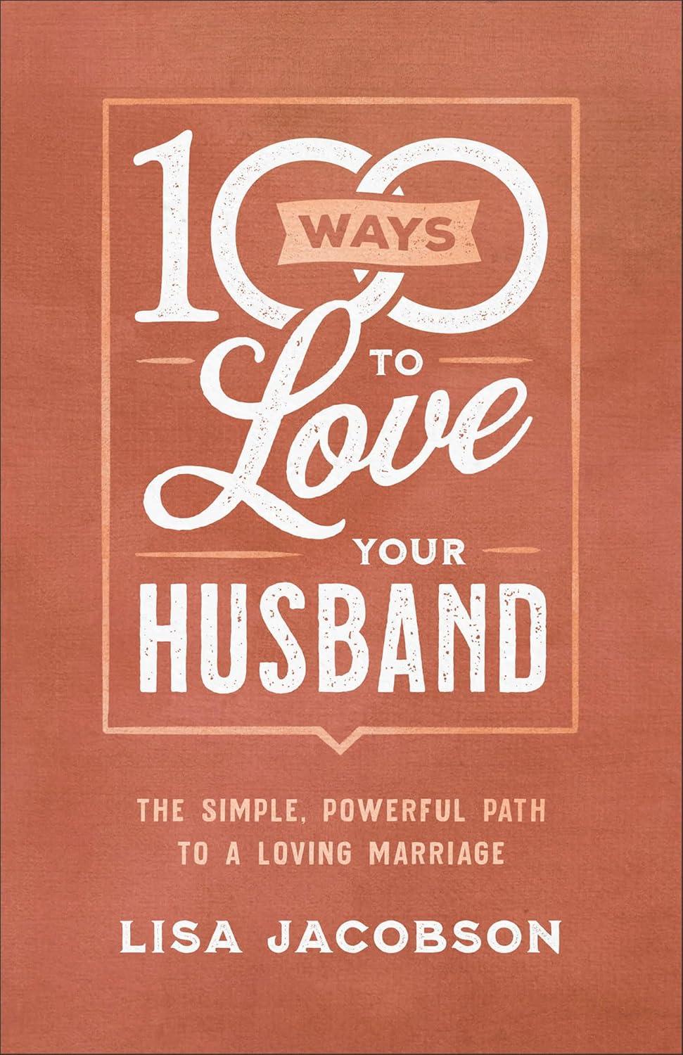 100 Ways to Love: Simple, Tested, Showing Off Husband’s Love Benefits