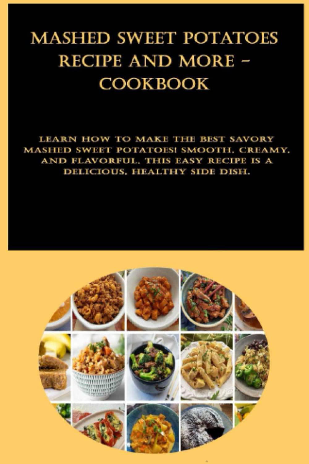 Best Mashed Sweet Potatoes Recipe... Tested: Easy, Healthy, Creamy Dishes!