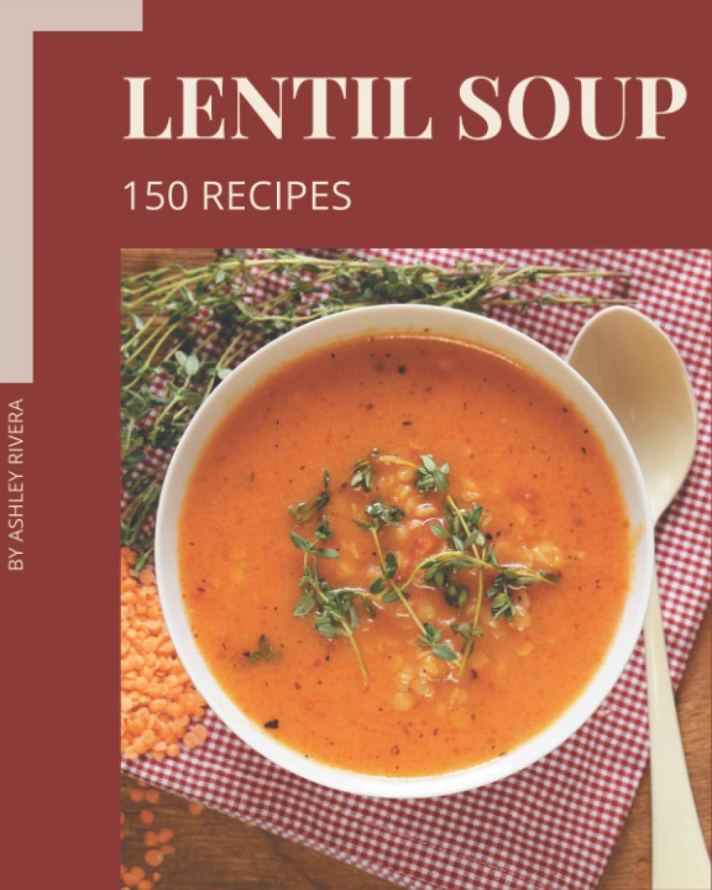 Effortless Lentil Soups: Tested Flavor, Surprising Insight