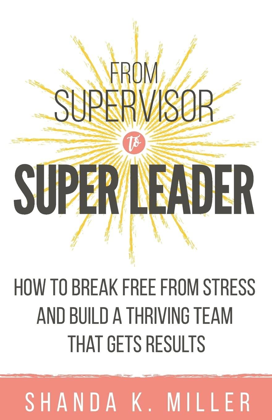 Tested: Supervisor 1.0's Daily Insights vs. Super Leader's Stress-Free Tactics-Real Team Leadership IQ
