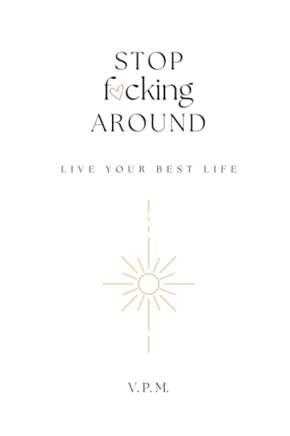 Stop F*cking Around... Live Your Best Life: App vs Book - Surprising Insight for Modern Buyers