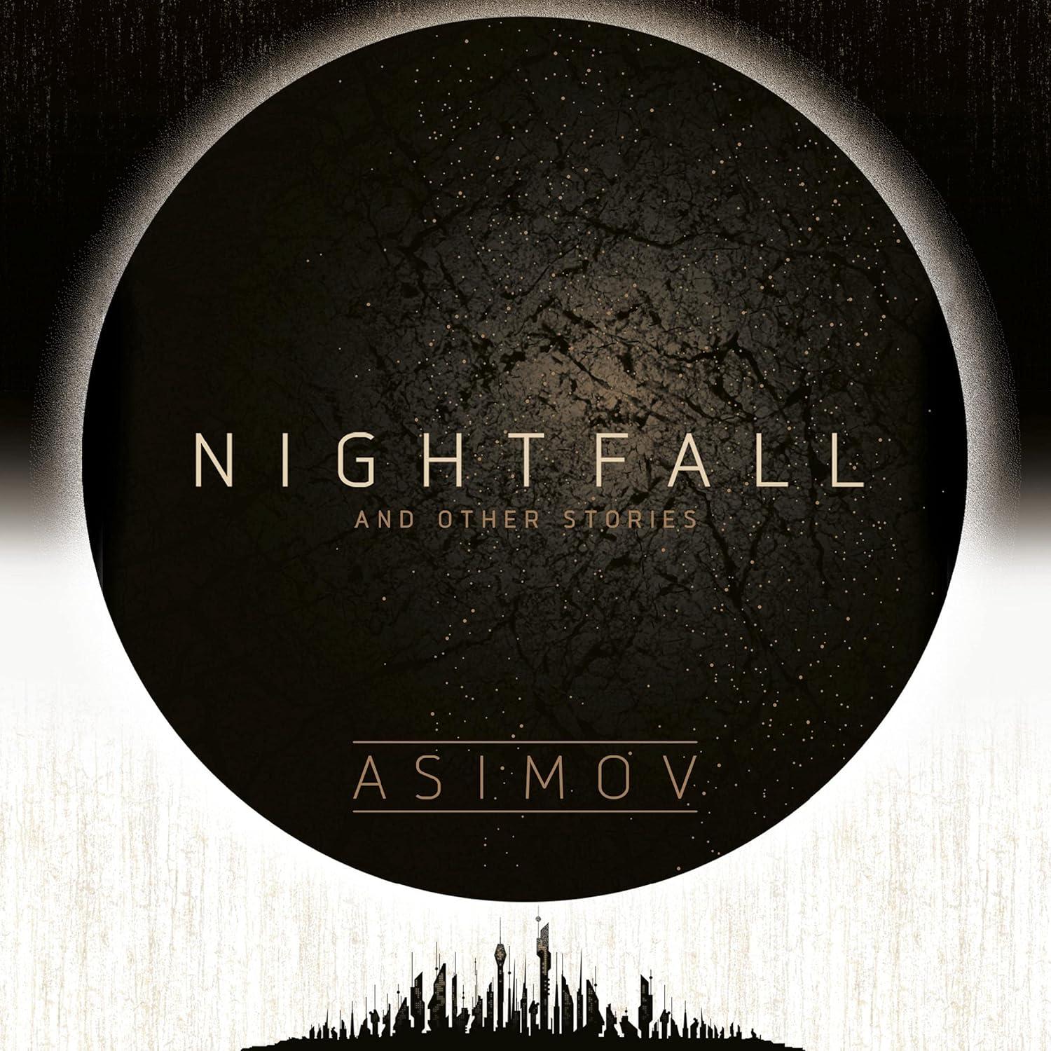 Nightfall and Other Stories: Surprising Insight into Lush, Scientifically Accurate Alternate Universe versus Uncompromising Realism in a Dystopian Narrative (Science Fiction Anthologies). Quietly