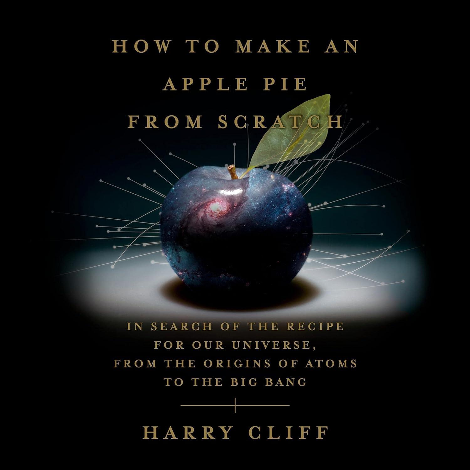 Apple Pie from Scratch vs Big Bang: Tested Steps for a Surprising Cosmic Bake?