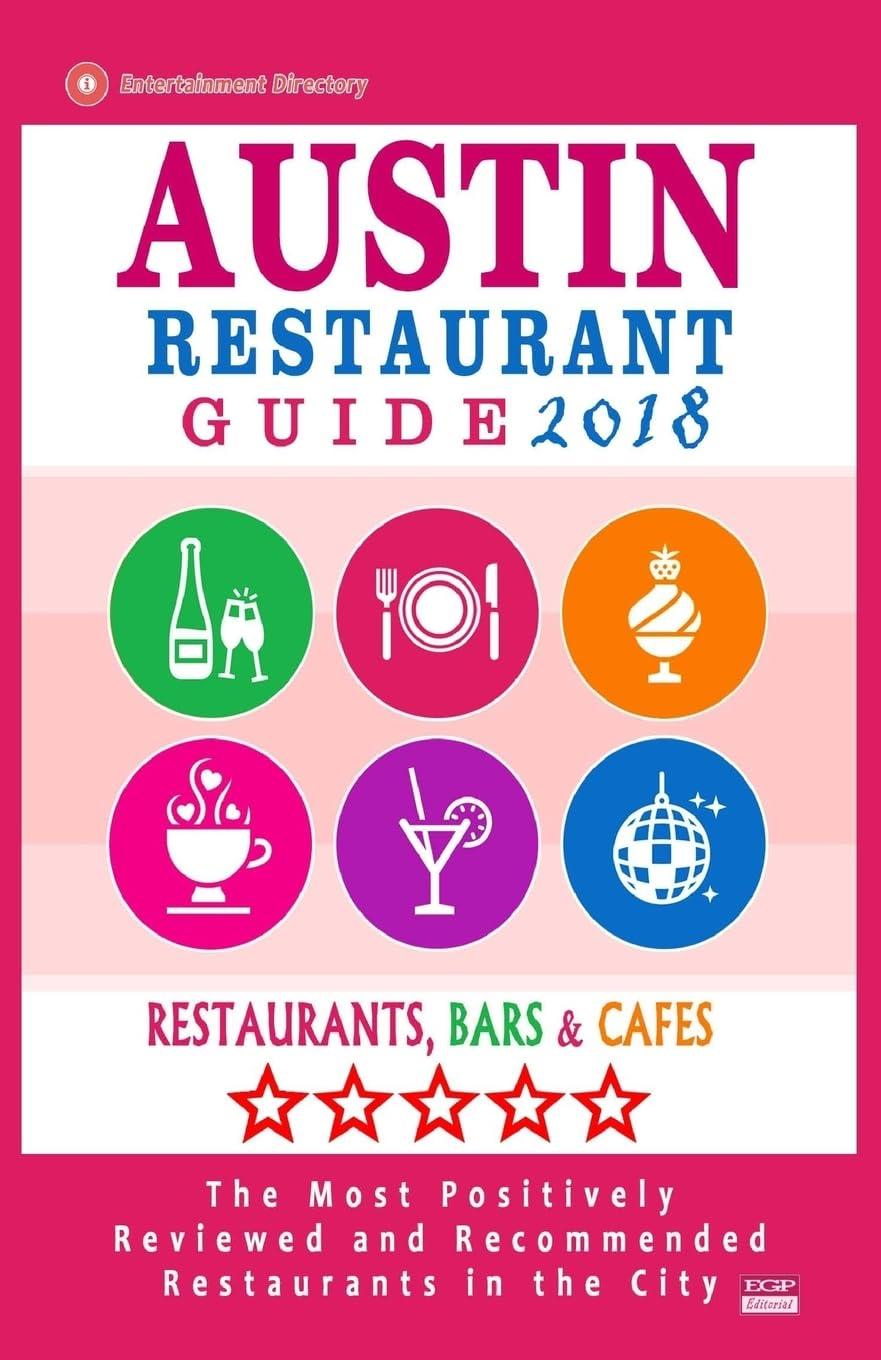 Austin's 2018 Tested Guide: 500 Restaurants Beat… (Best Rated, Seasonal Insights!)
