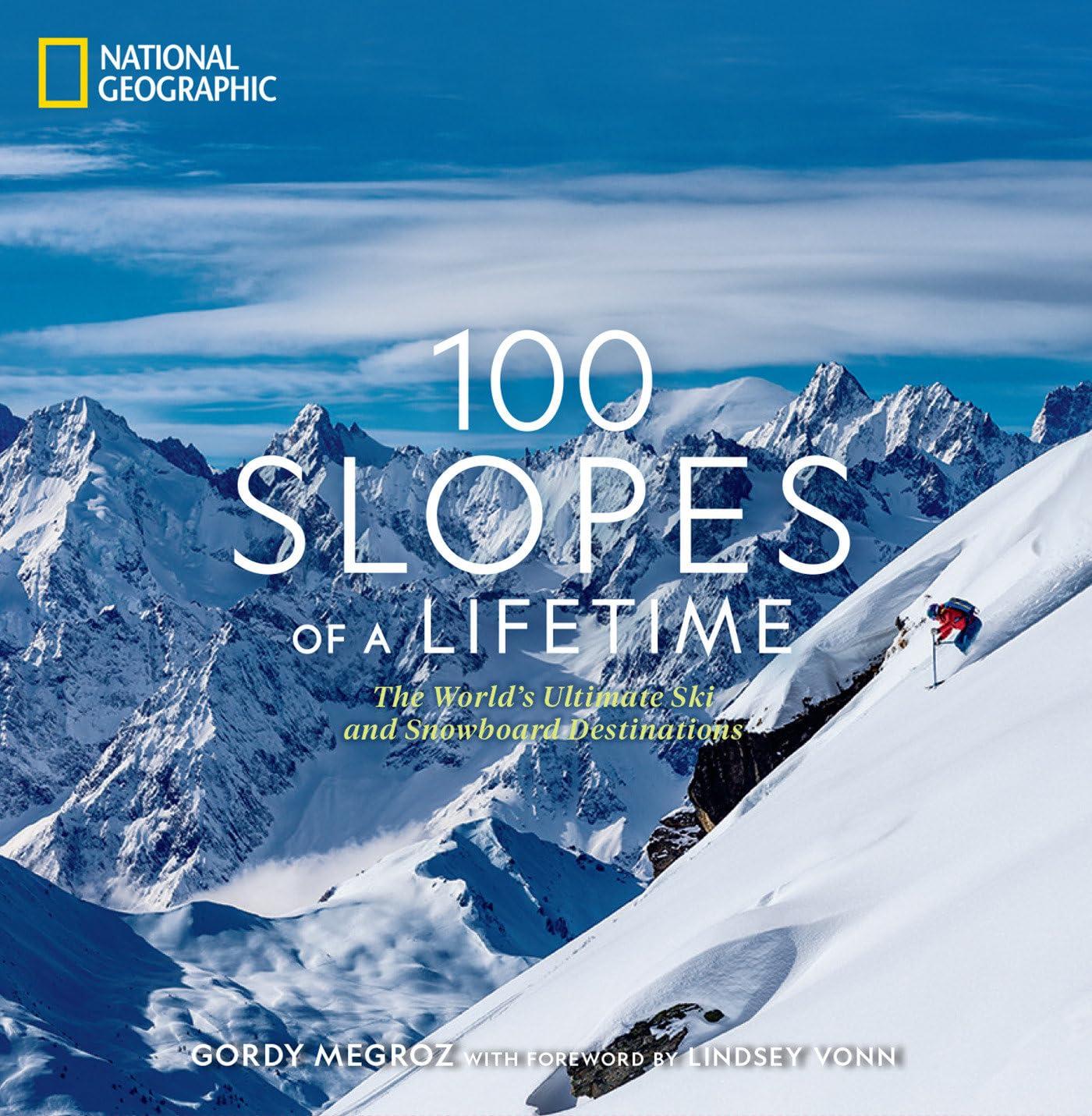 100 Slopes of a Lifetime: Surprising Hidden Gems, Tested for Thrill (2023)